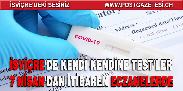 BERSET AÇIKLADI: AYDA 5 ADET KENDİ KENDİNE TEST 7 NİSAN’DA ECZANALERDE