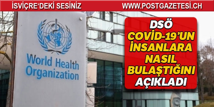 DSÖ Covid-19’un insanlara nasıl bulaştığını açıkladı