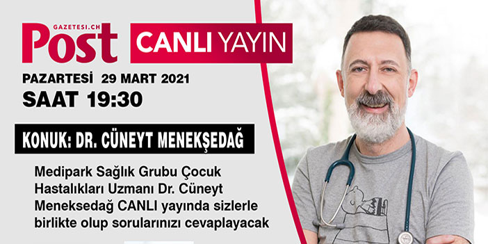 CANLI YAYIN KONUĞUMUZ ÇOCUK HASTALIKLARI UZMANI DR. CÜNEYT MENEKŞEDAĞ