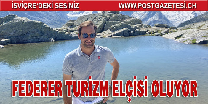 FEDERER TURİZM ELÇİSİ OLUYOR