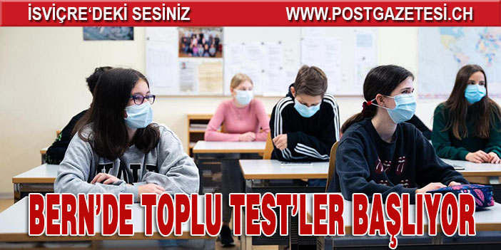 BERN’DE TOPLU TEST’LER BAŞLIYOR