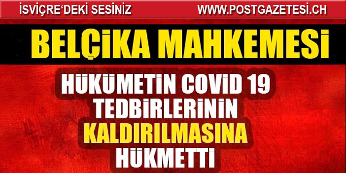 Belçika mahkemesi, hükümetin Covid-19 tedbirlerini kaldırmasına hükmetti