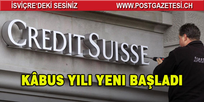 Credit Suisse’in kâbus yılı yeni başladı