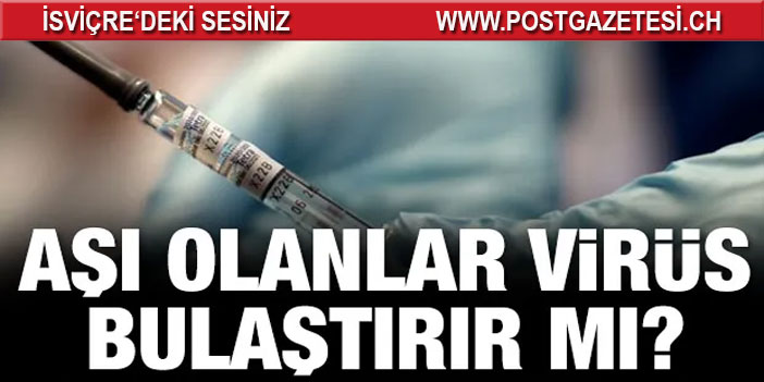 Aşılanan kişi virüs bulaştırır mı?