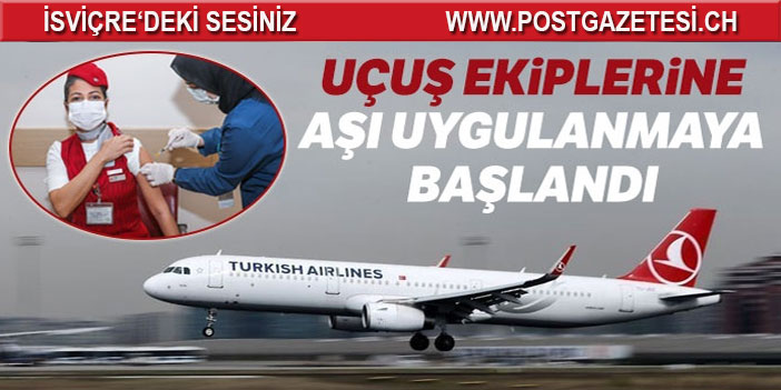 THY uçuş ekiplerine Kovid-19 aşısı uygulanmaya başlandı