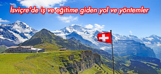 İsviçre'de iş Ve Eğitime Giden Yol Ve Yöntemler