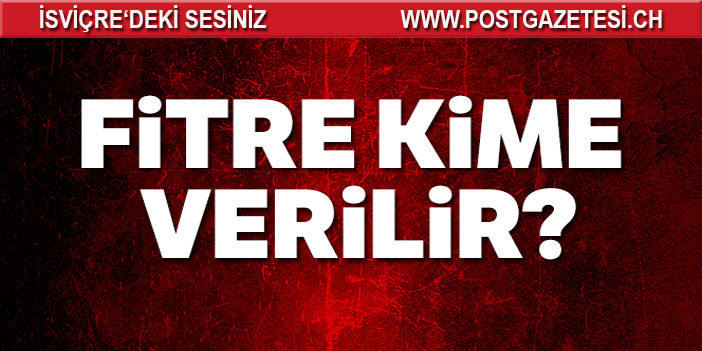 Fitre kime verilir,Kardeşe fitre verilir mi, Fitre nasıl hesaplanır...