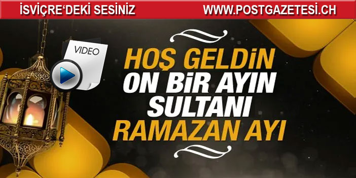 11 Ayın sultanı Ramazan-ı Şerif geldi