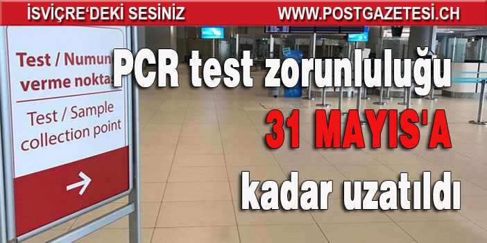 Türkiye'ye hava yoluyla seyahat edeceklerin PCR testi ibraz etme zorunlulukları 31 Mayıs'a uzatıldı