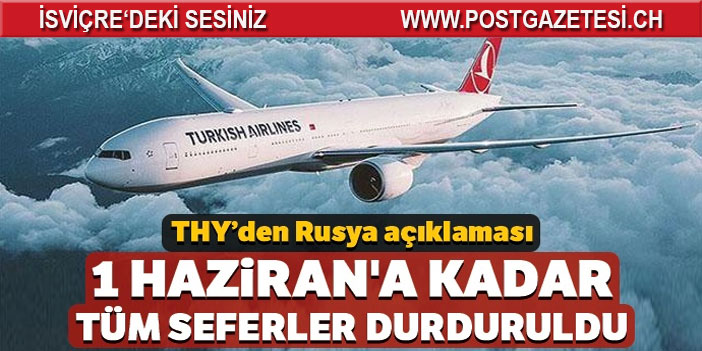 THY 1 Haziran’a kadar Rusya’ya tüm seferlerin durdurulduğunu duyurdu