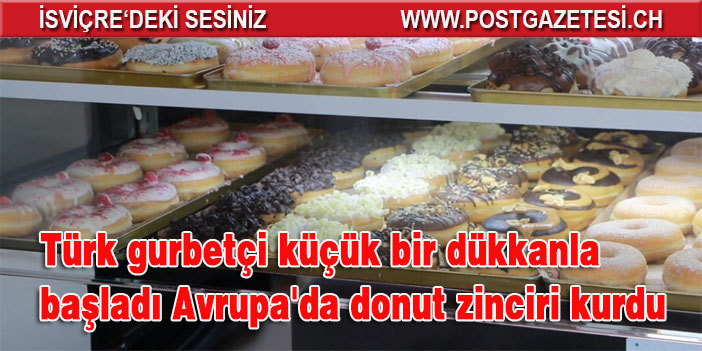 Türk gurbetçi küçük bir dükkanla başladı Avrupa'da donut zinciri kurdu