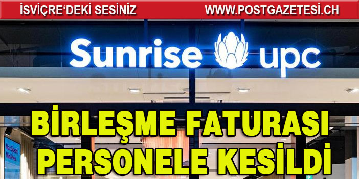 SUNRİSE UPC 600 KİŞİYİ İŞTEN ÇIKARILACAK