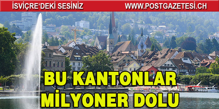 Bu kantonlarda yaşanyan her 8 kişiden 1’i milyoner