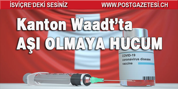 Kanton waadt’ta AŞI OLMAYA HUCUM