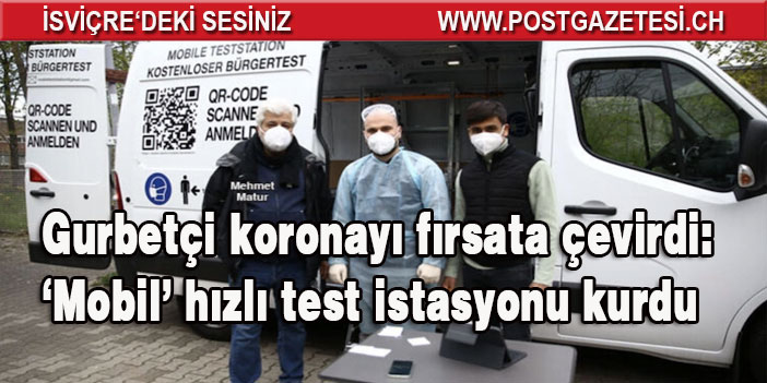 Gurbetçi koronayı fırsata çevirdi: ‘Mobil’ hızlı test istasyonu kurdu