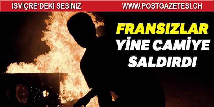 Fransa’da Milli Görüş camii kundaklandı