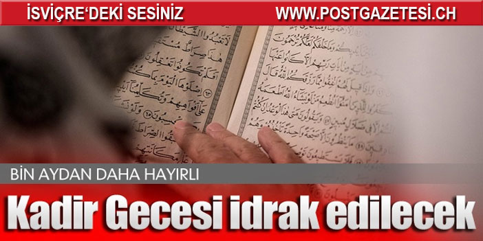 'Bin aydan daha hayırlı' Kadir Gecesi yarın idrak edilecek