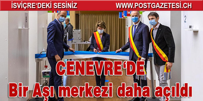 Cenevre bir aşı merkezi daha açıldı