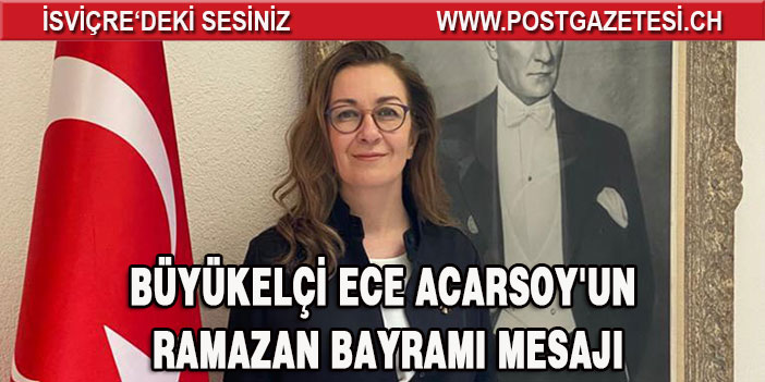 Büyükelçi Ece Acarsoy'un Ramazan Bayramı Mesajı