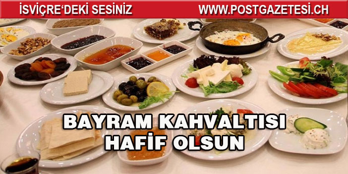 Bayram kahvaltısı hafif olsun