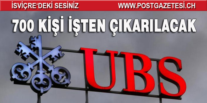 UBS 700  ÇALIŞANINI İŞTEN ÇIKARACAK