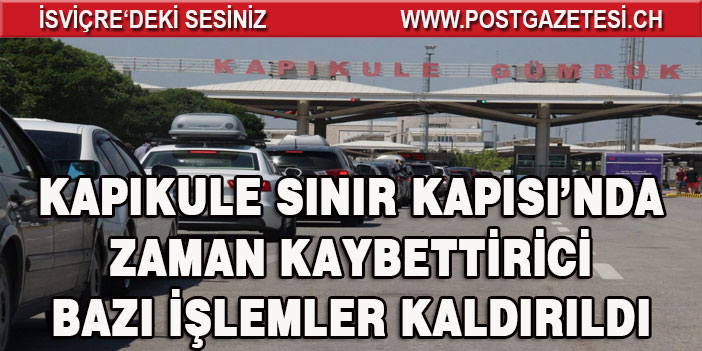 KAPIKULE'DE BÜYÜK KOLAYLIK GELİYOR