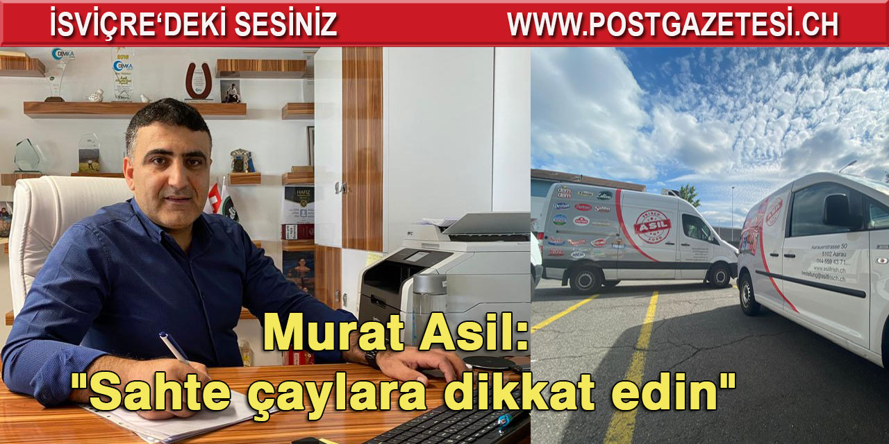 Murat Asil, "Sahte çaylara dikkat edin"