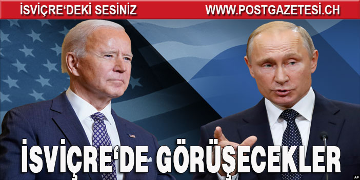 ‘‘Biden-Putin Zirvesi Yakında Cenevre’de Olacak’’