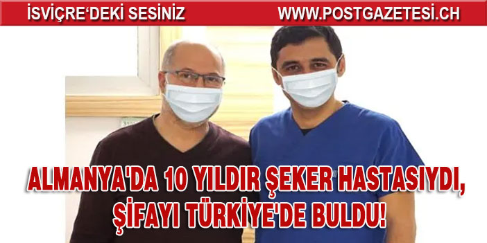 Almanya'da 10 yıldır şeker hastasıydı, şifayı Türkiye'de buldu!