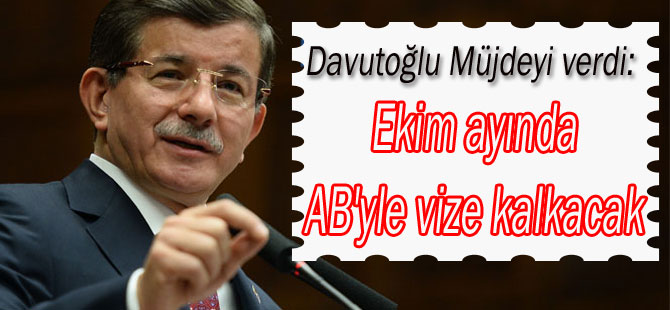 Davutoğlu: 'En geç Ekim ayında AB'yle vize kalkacak'