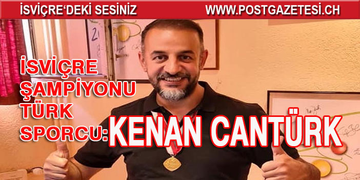 Kenan Cantürk; İsviçre şampiyonu Türk sporcu