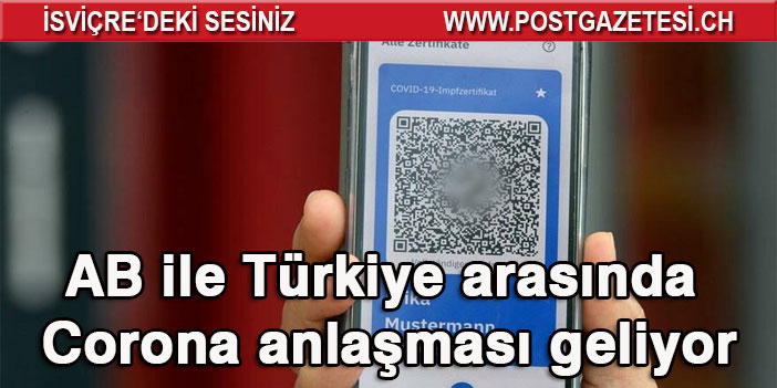 Avrupa Birliği ile corona aşısı pasaportu anlaşması geliyor