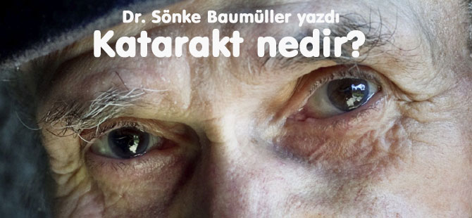 Dr.Sönke Baumüller "KATARAKT NEDİR" sorusunu cevapladı