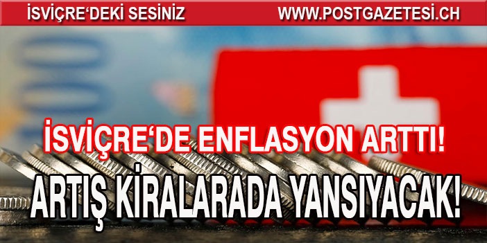 İSVİÇRE’DE ENFLASYON YÜKSELDİ: KİRALAR ARTACAK