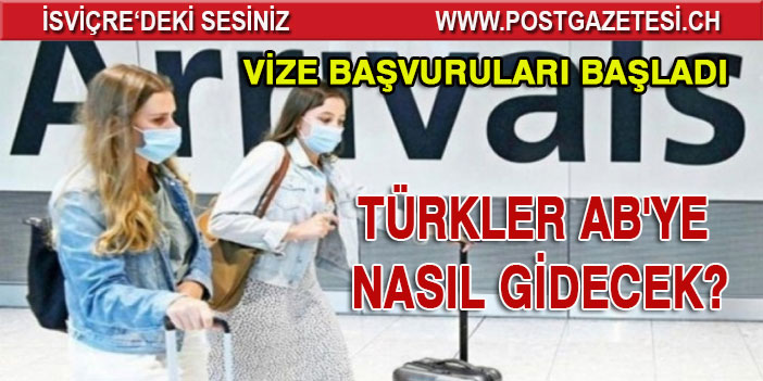 Vize başvuruları başladı: Türkler AB'ye nasıl gidebilir? PCR testi zorunlu mu? İşte tüm yanıtlar