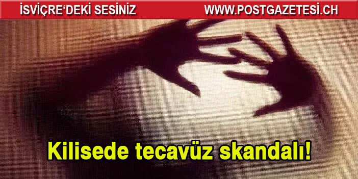 Kilisede tecavüz skandalı!