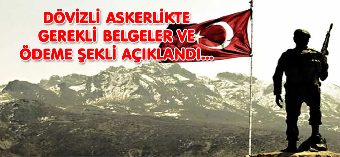 DÖVİZLİ ASKERLİKTE ŞARTLAR VE BELGELER