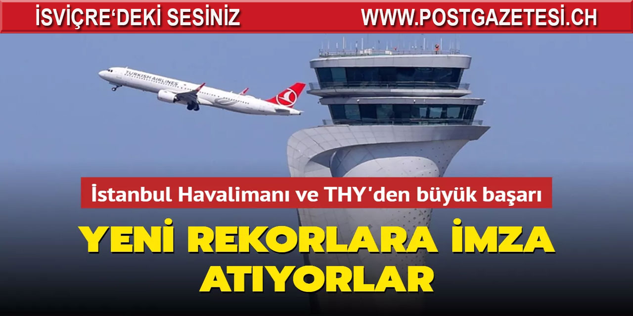 İstanbul Havalimanı ve THY'den yeni rekorlar