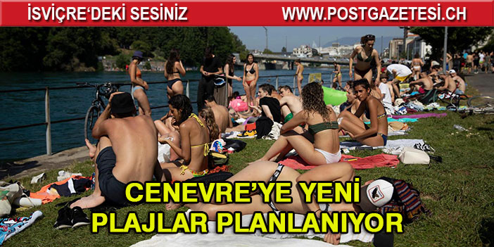 Cenevre’ye yeni plajlar planlanıyor