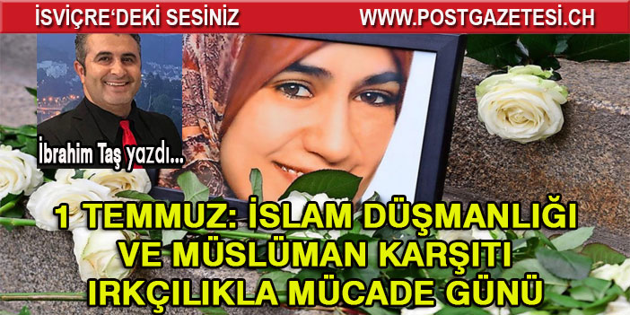 1 TEMMUZ: İSLAM DÜŞMANLIĞI VE MÜSLÜMAN KARŞITI IRKÇILIKLA MÜCADE GÜNÜ