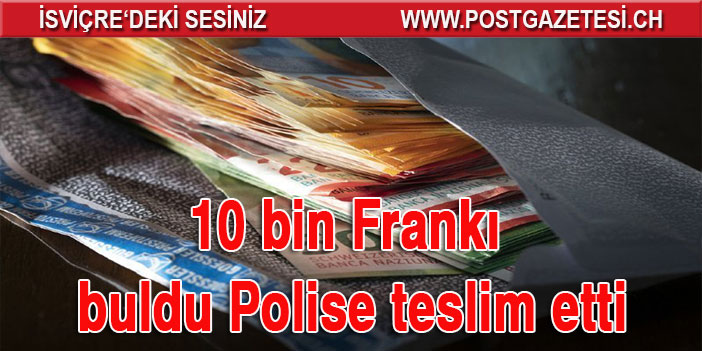 Yolda bulduğu 10 bin frankı polise teslim etti