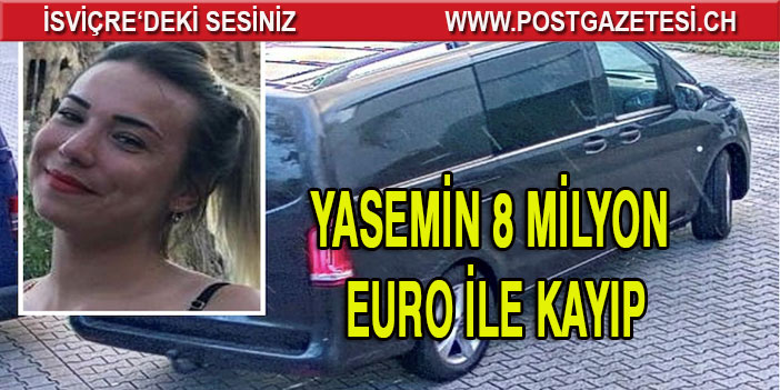 Türk kızı 8 milyon Euro ile kayıplara karıştı