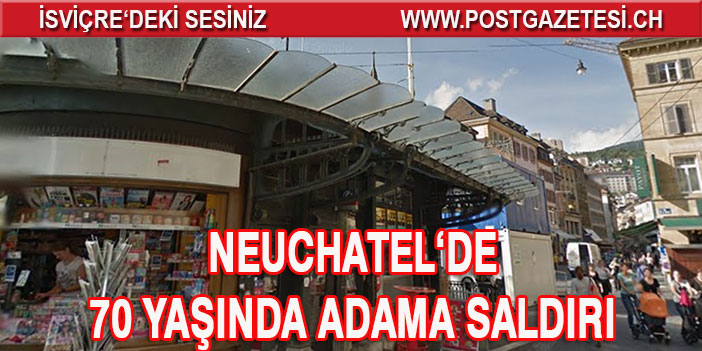 Neuchatel’de 70 yaşındaki bir adama saldırı