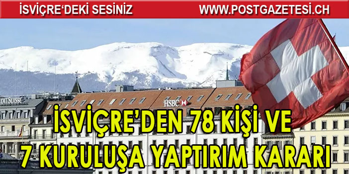 İsviçre’den 78 kişi ve 7 kuruluşa yaptırım kararı