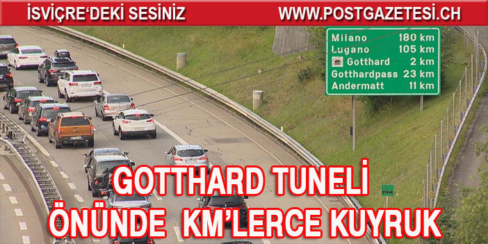 GOTTHARD TUNELİ ÖNÜNDE  KM’LERCE KUYRUK