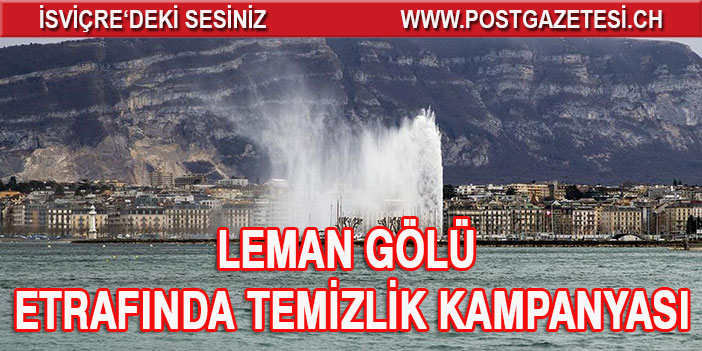 LEMAN GÖLÜ ETRAFINDA TEMİZLİK KAMPANYASI