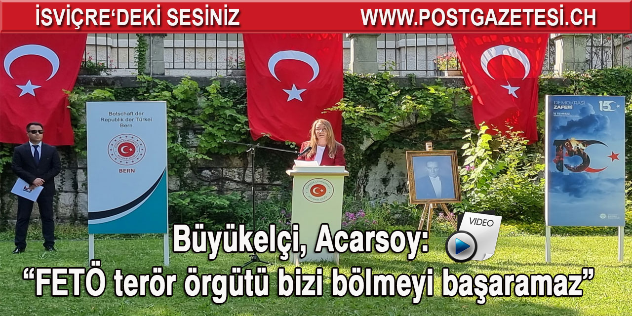 Büyükelçi, Acarsoy: “FETÖ terör örgütü bizi bölmeyi başaramaz”