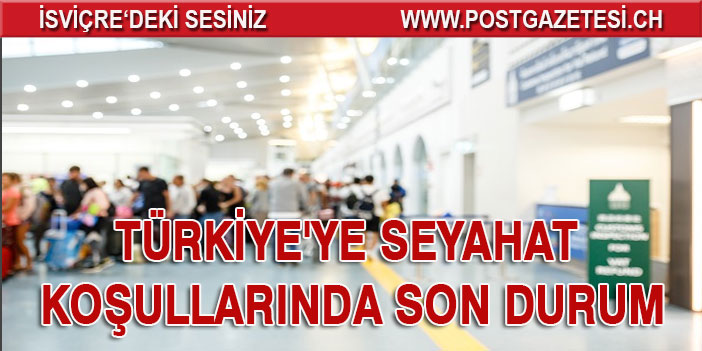 Türkiye'ye seyahat koşullarında son durum: Hangi ülkeler için karantina ve PCR testi kuralı var?