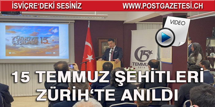 15 Temmuz Şehitleri Zürih Başkonsolosu’nda anıldı