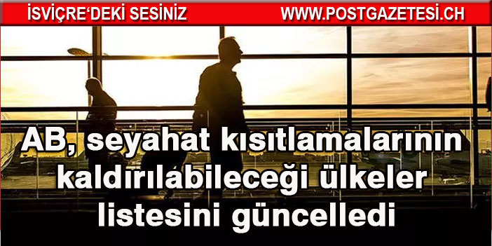 AB, seyahat kısıtlamalarının kaldırılabileceği ülkeler listesini güncelledi